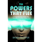 The Powers That Flee - Paperback
