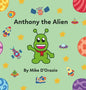 Anthony the Alien - Hardcover
