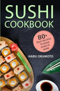 Sushi Cookbook: 80+ Easy Recipes to Make Sushi at Home - Paperback