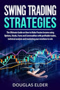 Swing Trading Strategies: The Ultimate Guide on How to Make Passive Income using Options, Stocks, Forex and Commodities with profitable trades, - Paperback