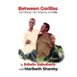 Between Gorillas: My Mother, Her Dreams, and Me A Memoir - Paperback