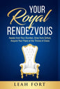 Your Royal Rendezvous: Awake from Your Slumber, Arise from Defeat, Acquire Your Place at the Throne of Grace - Hardcover