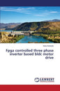 Fpga controlled three phase inverter based bldc motor drive - Paperback
