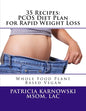 35 Recipes: PCOS Diet Plan for Rapid Weight Loss: Whole Food Plant Based Vegan - Paperback