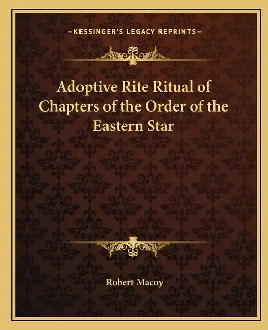 Adoptive Rite Ritual of Chapters of the Order of the Eastern Star - Paperback
