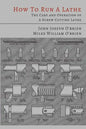 How to Run a Lathe: The Care and Operation of a Screw Cutting Lathe - Paperback