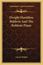 Dwight Hamilton Baldwin and the Baldwin Piano - Paperback