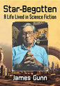 Star-Begotten: A Life Lived in Science Fiction - Paperback