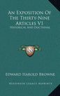 An Exposition of the Thirty-Nine Articles V1: Historical and Doctrinal - Hardcover