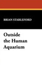 Outside the Human Aquarium - Paperback