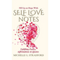 Self Love Notes: Uplifting Poetry, Affirmations & Quotes - Hardcover