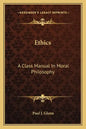 Ethics: A Class Manual in Moral Philosophy - Paperback