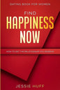 Dating Book For Women: Find Happiness Now - How To Get The Relationship You Deserve - Paperback