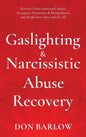 Gaslighting & Narcissistic Abuse Recovery: Recover from Emotional Abuse, Recognize Narcissists & Manipulators and Break Free Once and for All - Hardcover
