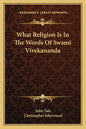 What Religion Is in the Words of Swami Vivekananda - Paperback