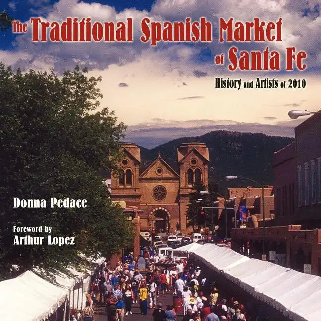 The Traditional Spanish Market of Santa Fe - Paperback