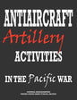 Antiaircraft Artillery Activities in the Pacific War - Paperback