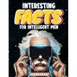 Interesting Facts for Intelligent Men: Random Facts About Space, Culture, History, Language, Chemistry, Sports & So Much More - Paperback