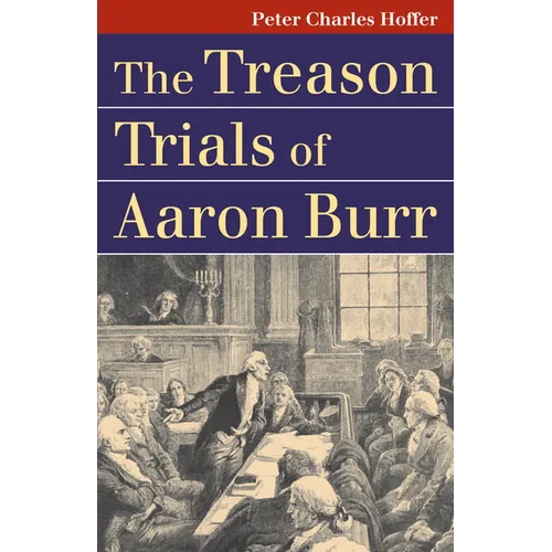 The Treason Trials of Aaron Burr - Paperback