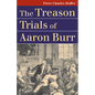 The Treason Trials of Aaron Burr - Paperback