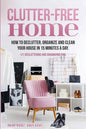 Clutter-Free Home: How to Declutter, Organize and Clean Your House in 15 Minutes a Day. - Paperback