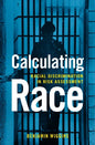 Calculating Race: Racial Discrimination in Risk Assessment - Hardcover