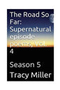 The Road So Far: Supernatural episode poems, Vol. 4: Season 5 - Paperback