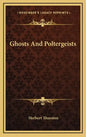Ghosts and Poltergeists - Hardcover