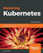 Mastering Kubernetes - Second Edition: Master the art of container management by using the power of Kubernetes - Paperback