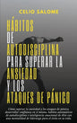 Hábitos de autodisciplina para superar la ansiedad y los ataques de pánico: Cómo superar la ansiedad y los ataques de pánico, desarrollar confianza en - Hardcover