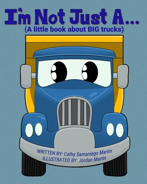 I'm Not Just A...: (A little book about BIG trucks) - Paperback