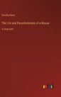 The Life and Perambulations of a Mouse: in large print - Hardcover