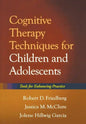 Cognitive Therapy Techniques for Children and Adolescents: Tools for Enhancing Practice - Hardcover