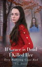 If Grace is Dead I Killed Her - Paperback