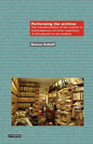 Performing the Archive: The Transformation of the Archive in Contemporary Art from Repository of Documents to Art Medium - Paperback
