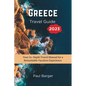 Greece Travel Guide 2023: Your In-Depth Travel Manual for a Remarkable Vacation Experience - Paperback