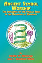 Ancient Symbol Worship: The Influence of the Phallic Idea in the Religions of Antiquity - Paperback