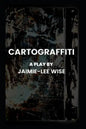 Cartograffiti: A Play - Paperback