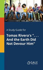 A Study Guide for Tomas Rivera's ". . . And the Earth Did Not Devour Him" - Paperback