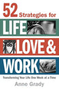52 Strategies for Life, Love & Work: Transforming Your Life One Week at a Time - Paperback