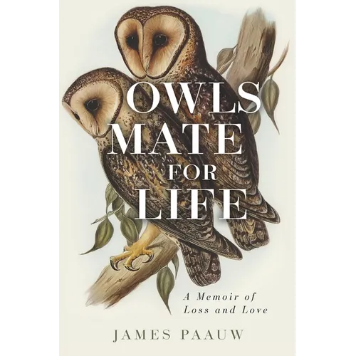 Owls Mate for Life: A Memoir of Loss and Love - Paperback
