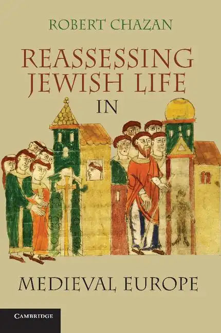 Reassessing Jewish Life in Medieval Europe. Robert Chazan - Paperback