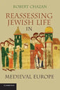 Reassessing Jewish Life in Medieval Europe. Robert Chazan - Paperback