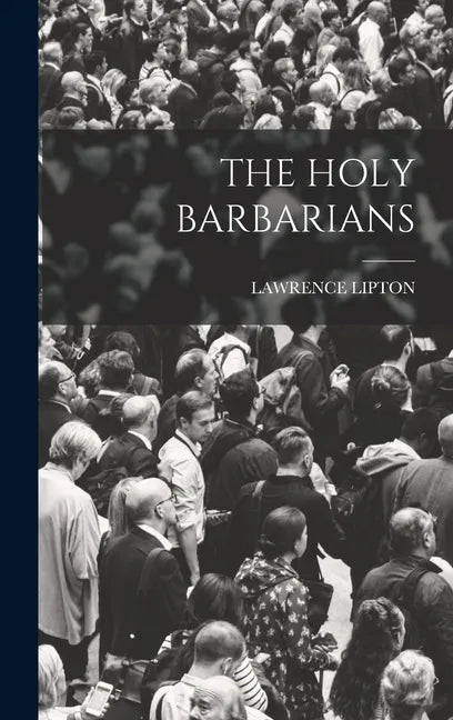 The Holy Barbarians - Hardcover