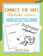 Connect the Dots Alphabet Edition: Dot to dot ABC book for kids ages 4-8 - Paperback