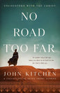 No Road Too Far: Encounters with the Christ - Paperback