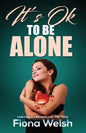 It's Ok to Be Alone: Learning to Like and Love "Me" Time: Workbook self help guide to learn how to be alone and not feel lonely - Paperback