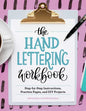 The Hand Lettering Workbook: Step-By-Step Instructions, Practice Pages, and DIY Projects - Paperback