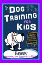 Dog Training for Kids, Dog Care, Dog Behavior, Dog Grooming, Dog Ownership, Dog Hand Signals, Easy, Fun Training * Fast Results, Beagle Training, Dog - Paperback