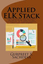 Applied ELK Stack: Data Insights and Business Metrics with Collective Capability of Elasticsearch, Logstash and Kibana - Paperback